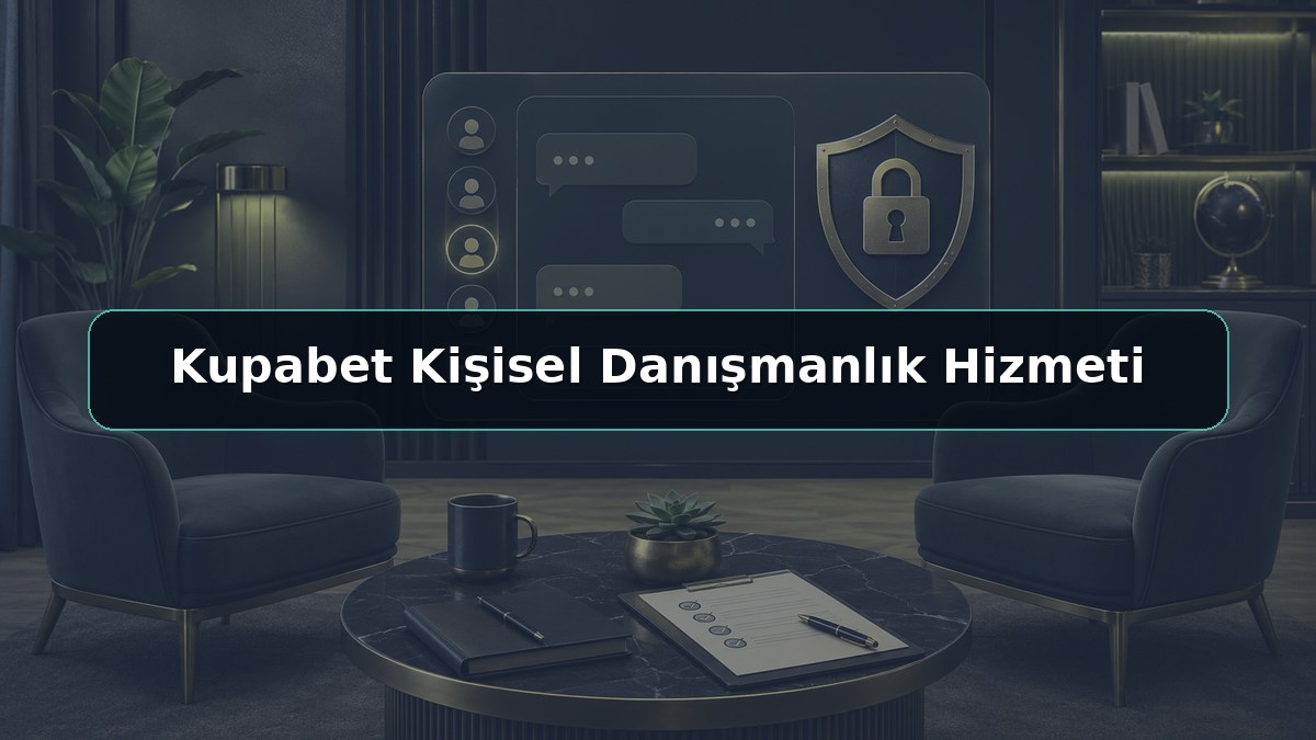 Kupabet Kişisel Danışmanlık Hizmeti konulu Kupabet görseli