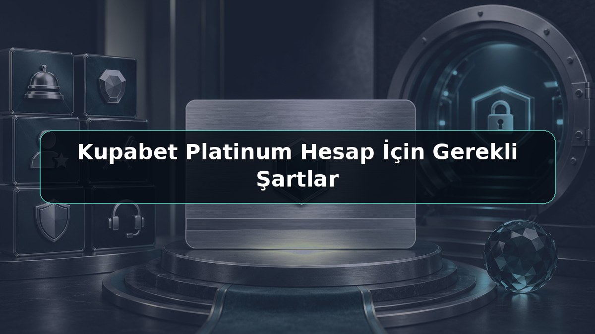 Kupabet Platinum Hesap İçin Gerekli Şartlar konulu Kupabet görseli